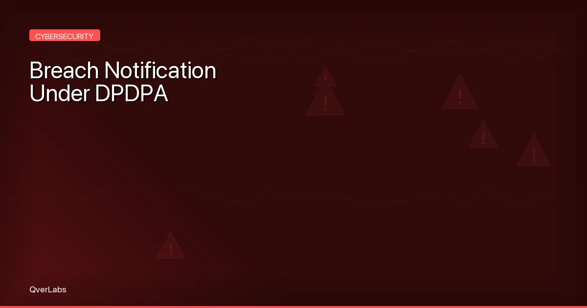 Breach Notification Under DPDPA: A Step-by-Step Playbook