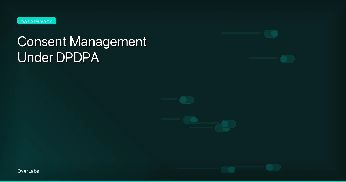 Consent Management Under DPDPA: Getting It Right