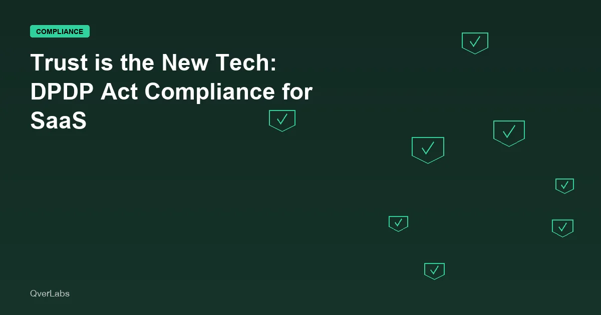 Trust is the New Tech: A Guide to DPDP Act Compliance for SaaS
