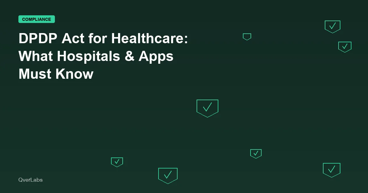 DPDP Act for Healthcare in India: What Hospitals, HealthTech & Apps Must Know