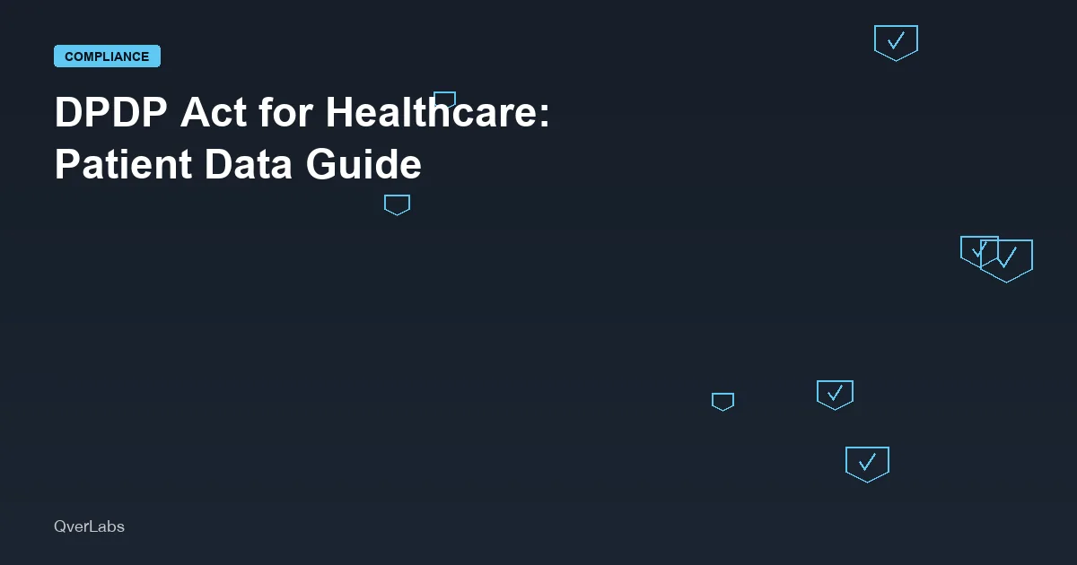 DPDP Act for Healthcare: A Compliance Guide for Hospitals