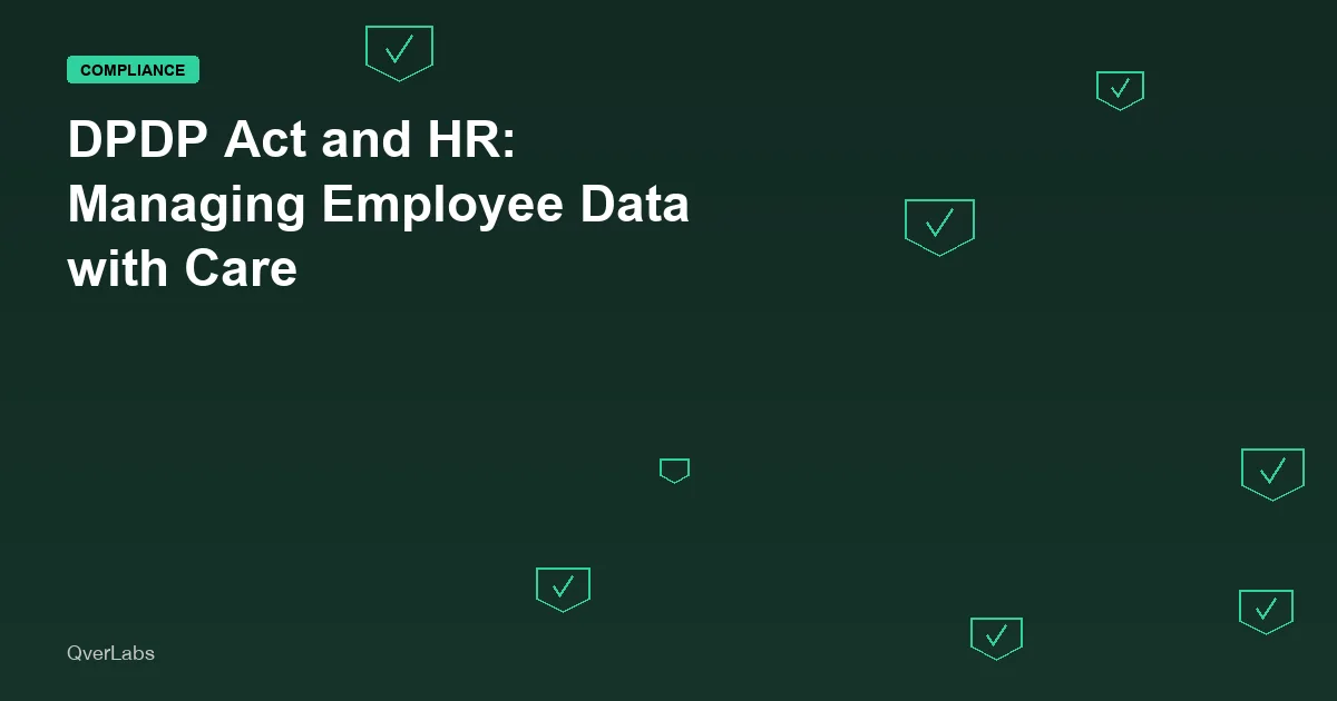DPDP Act and HR: Steps to Manage Employee Data with Care