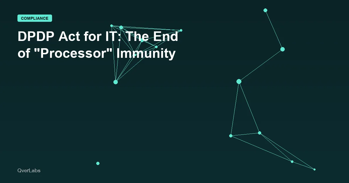 DPDP Act for IT Companies: The End of "Processor" Immunity