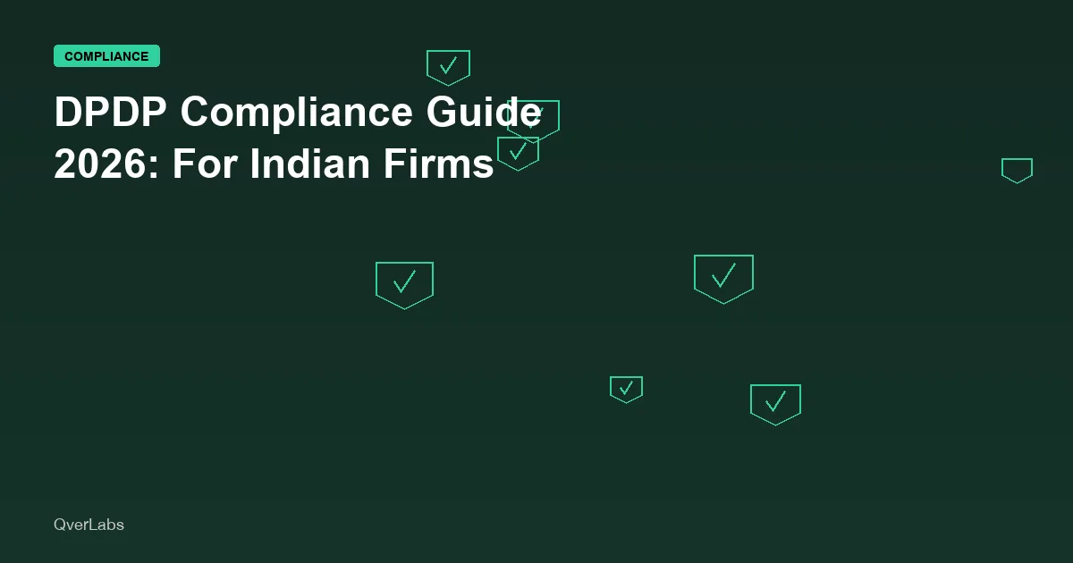 DPDP Compliance Guide 2026: Everything Indian Firms Need