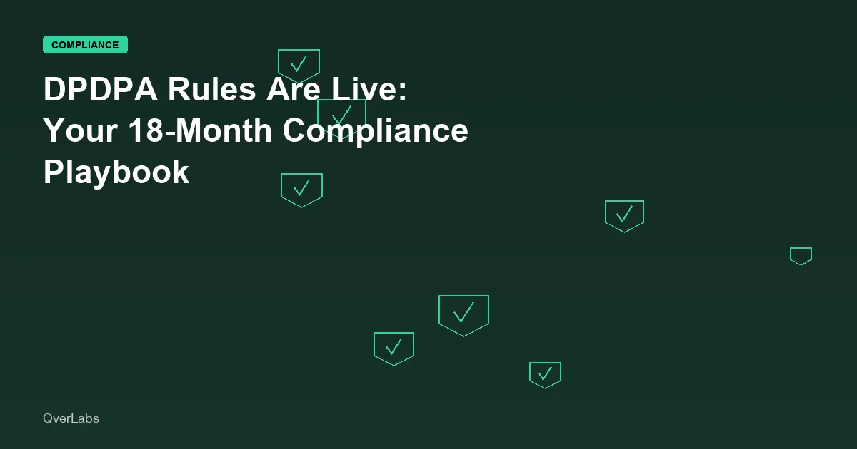 DPDPA Rules Are Live — Your 18-Month Compliance Playbook for 2027