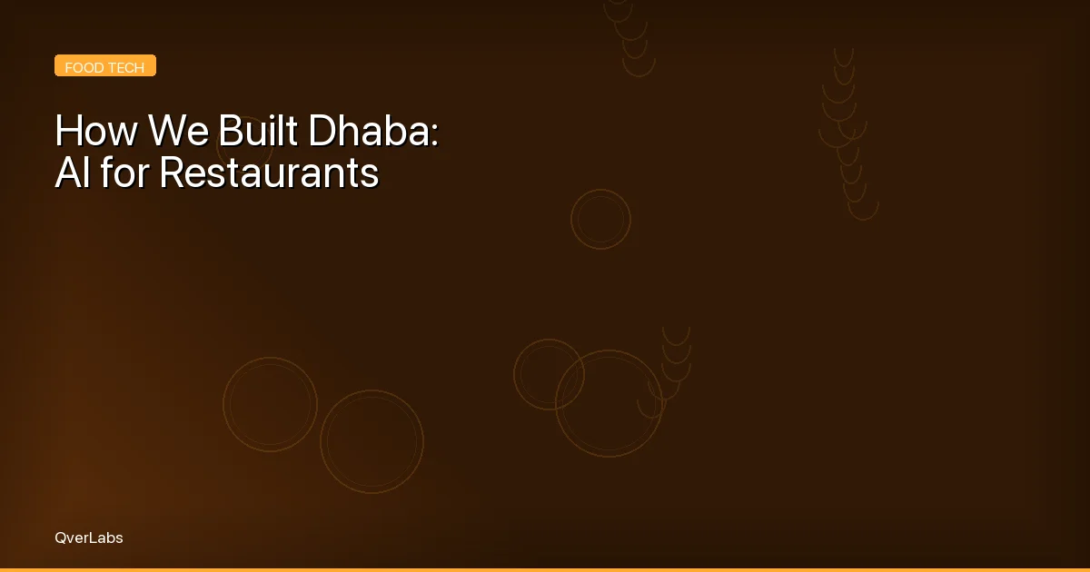 How We Built Dhaba.ai: An AI-First POS for Indian Restaurants