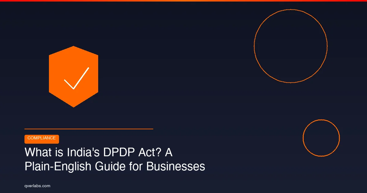 What is India's DPDP Act? A Plain-English Guide for Businesses